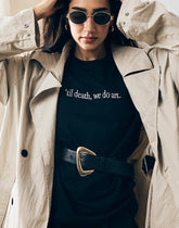 'TIL DEATH WE DO ART