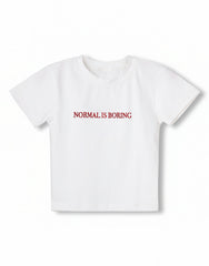 NORMAL IS BORING BABYTEE