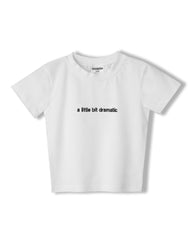 A LITTLE BIT DRAMATIC  -  BABY TEE